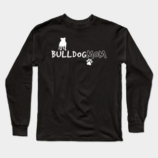 Bulldog Mom For Dog Lover Long Sleeve T-Shirt